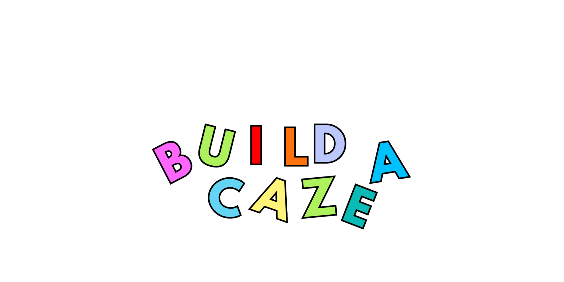 Build your Caze! – Build a Caze